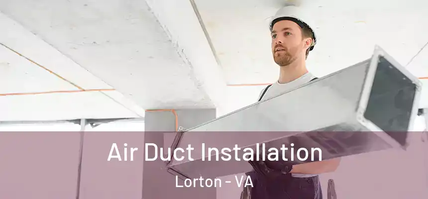  Air Duct Installation Lorton - VA