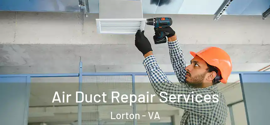  Air Duct Repair Services Lorton - VA
