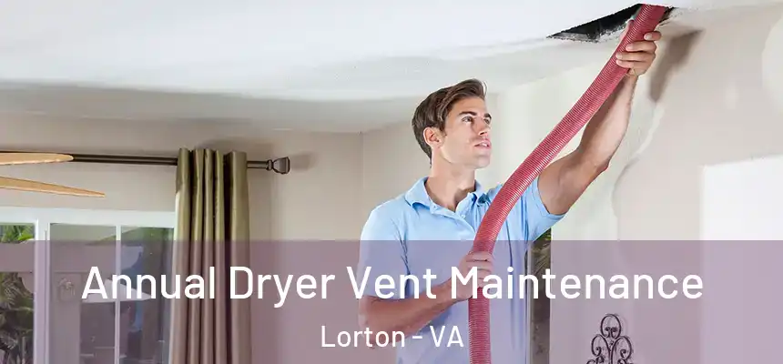  Annual Dryer Vent Maintenance Lorton - VA