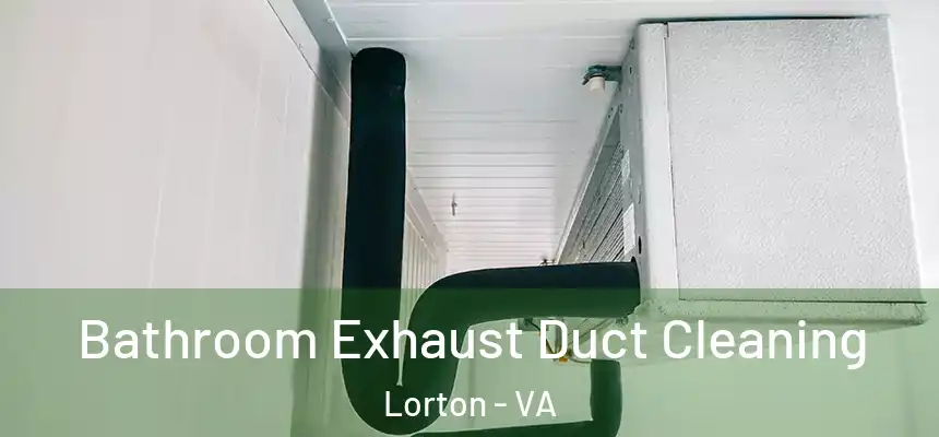  Bathroom Exhaust Duct Cleaning Lorton - VA