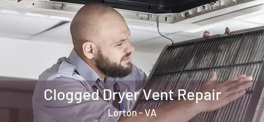  Clogged Dryer Vent Repair Lorton - VA