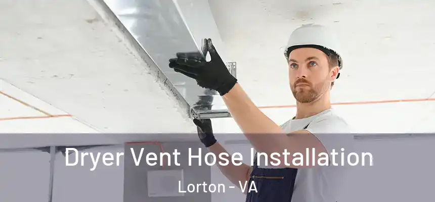  Dryer Vent Hose Installation Lorton - VA