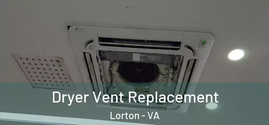  Dryer Vent Replacement Lorton - VA