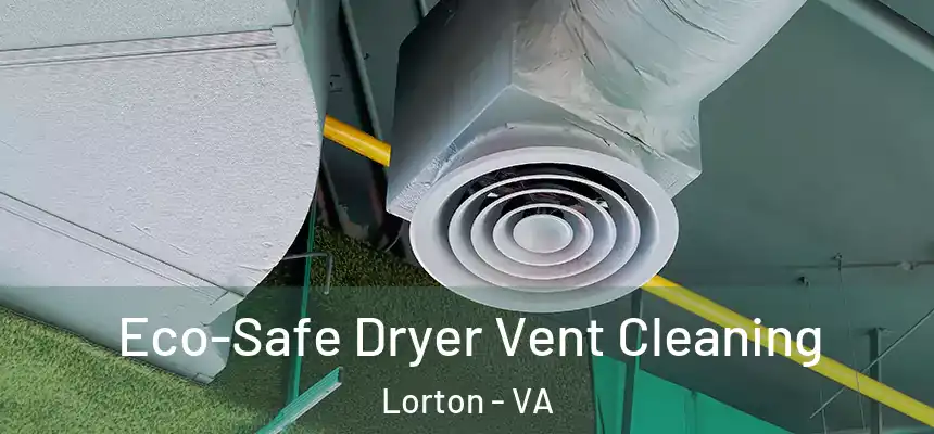  Eco-Safe Dryer Vent Cleaning Lorton - VA