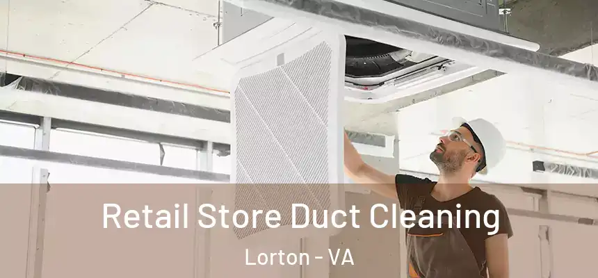  Retail Store Duct Cleaning Lorton - VA