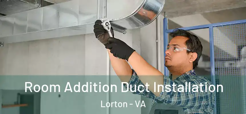  Room Addition Duct Installation Lorton - VA
