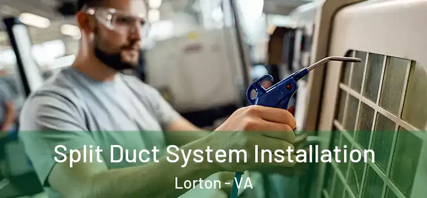  Split Duct System Installation Lorton - VA