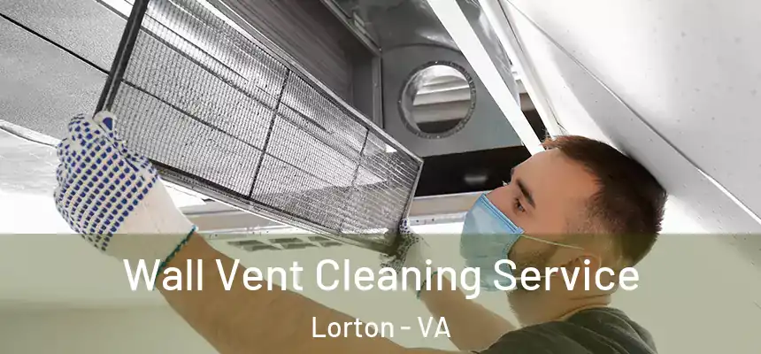  Wall Vent Cleaning Service Lorton - VA